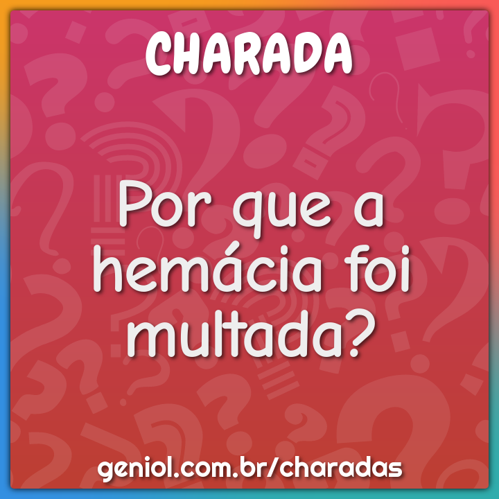 Por que a hemácia foi multada? - Charada e Resposta - Racha Cuca