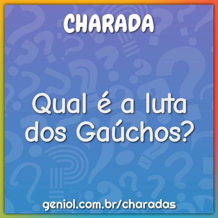 Qual jogo eletrônico preferido dos gaúchos? - Charada e Resposta - Geniol