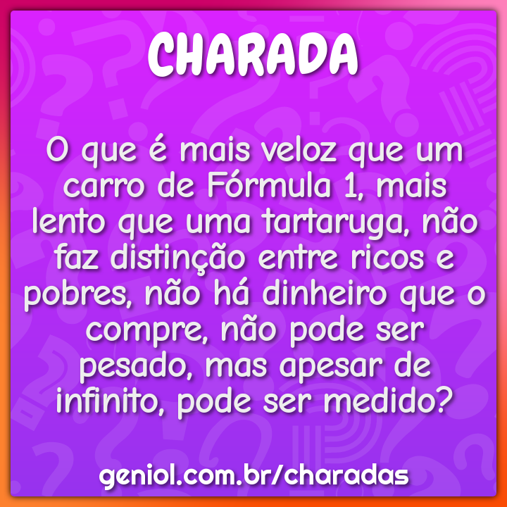 O que é mais veloz que um carro de Fórmula 1, mais lento que uma